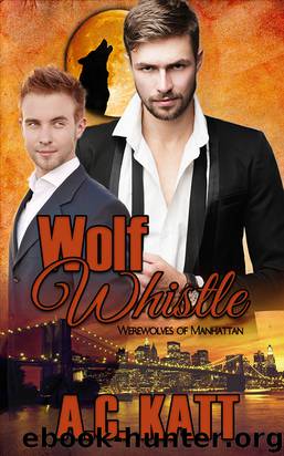 The Werewolves of Manhattan 07 - Wolf's Whistle by A.C. Katt