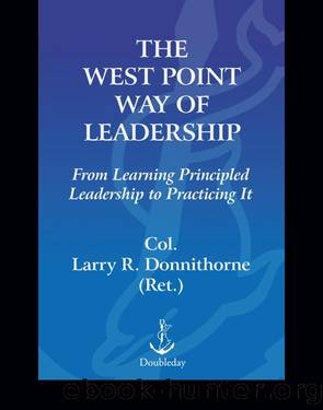 The West Point Way of Leadership: From Learning Principled Leadership to Practicing It by Col. Larry R. Donnithorne Ret