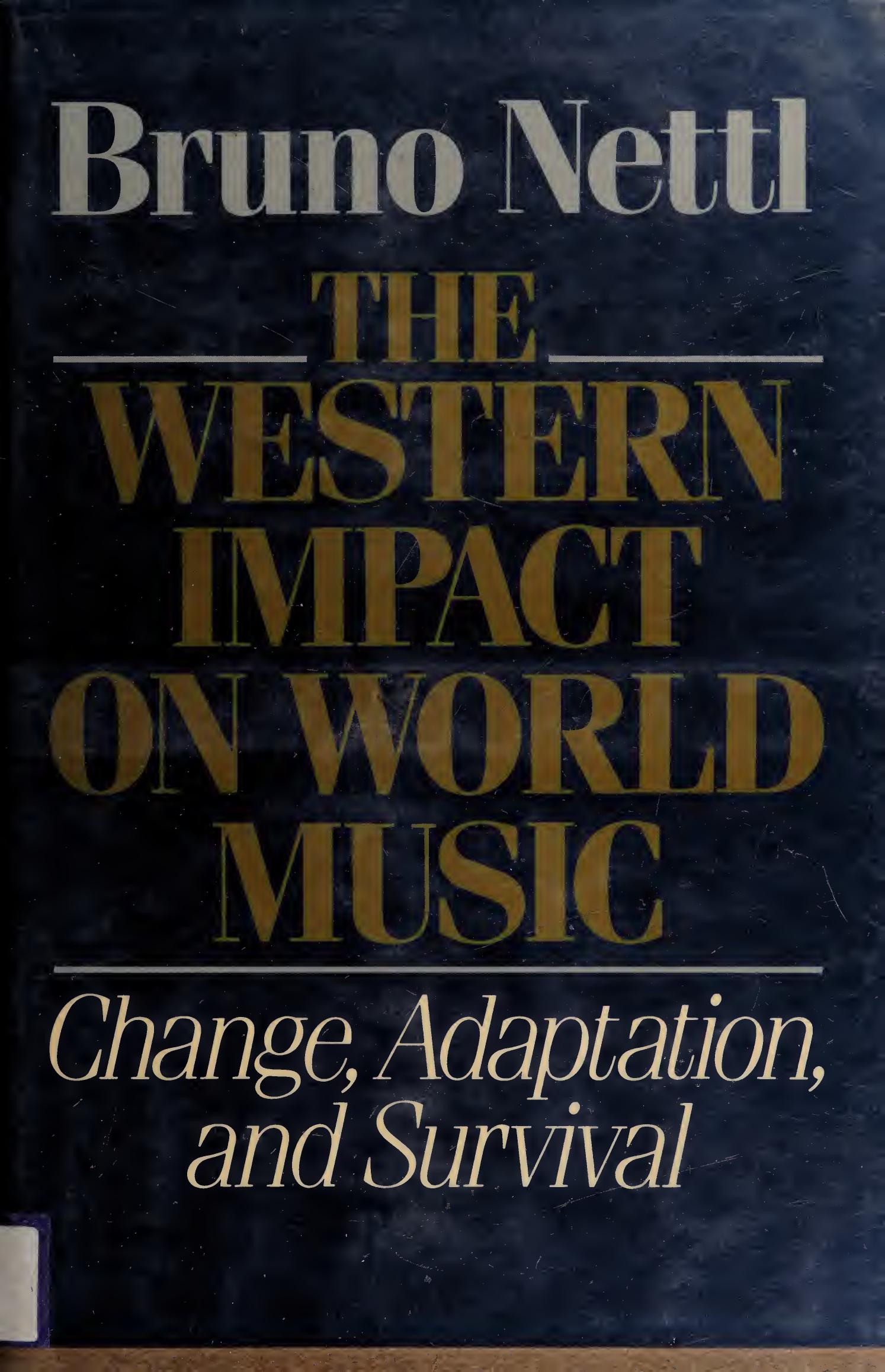 The Western Impact on World Music: Change, Adaptation, and Survival by Bruno Nettl