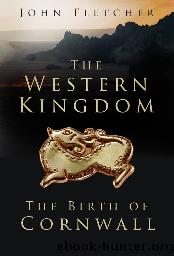 The Western Kingdom: The Birth of Cornwall by John Fletcher