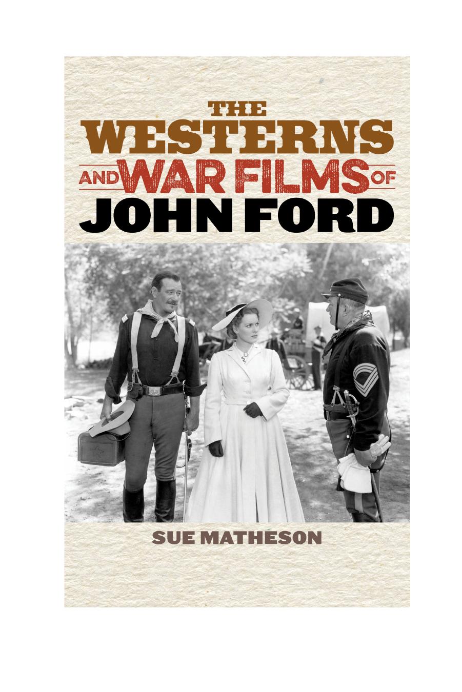 The Westerns and War Films of John Ford by Sue Matheson