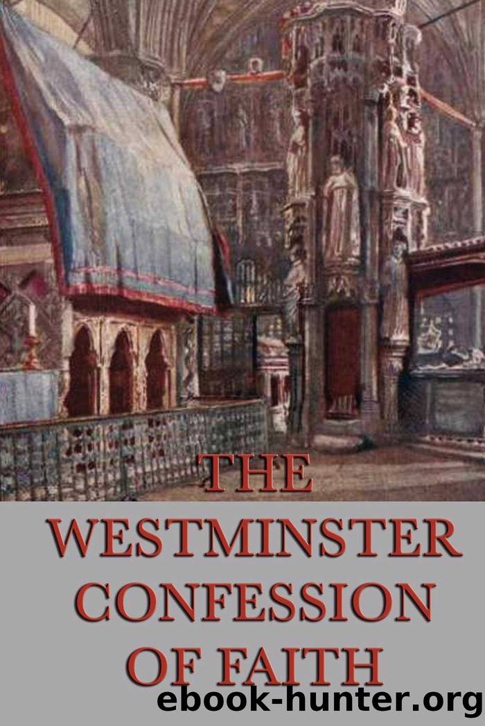 The Westminster Confessions of Faith by Anonymous