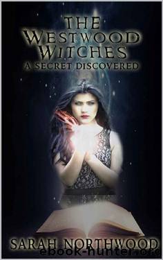 The Westwood Witches: A Secret Discovered by Sarah Northwood