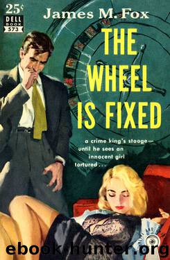 The Wheel is Fixed by James M. Fox