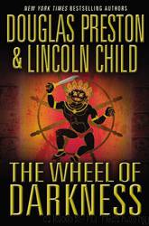 The Wheel of Darkness by Douglas Preston & Lincoln Child