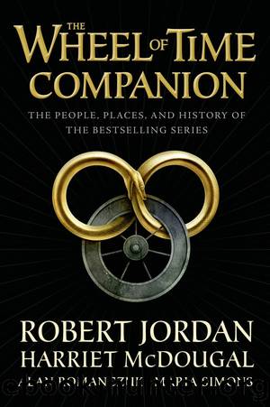 The Wheel of Time Companion by Jordan Robert & McDougal Harriet & Romanczuk Alan & Simons Maria
