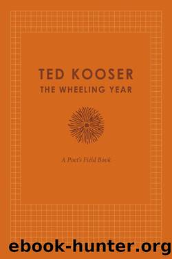 The Wheeling Year by Kooser Ted;