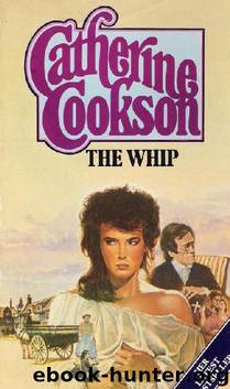 The Whip (The Spaniard's Gift) by Catherine Cookson