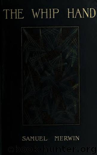 The Whip Hand - A Tale of the Pine Country by Samuel Merwin