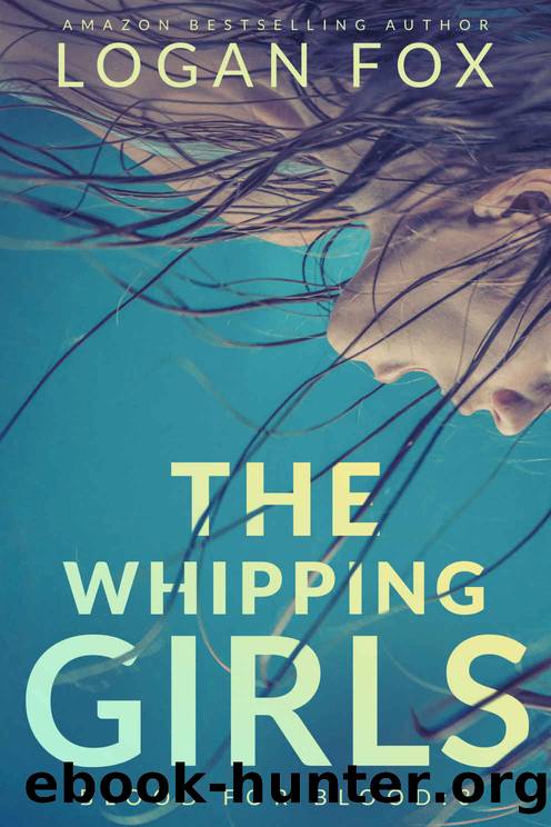 The Whipping Girls (Blood for Blood Book 3) by Logan Fox