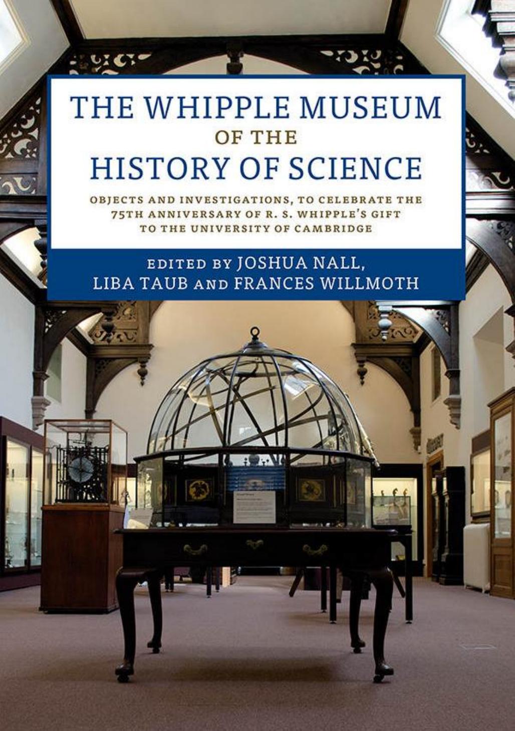 The Whipple Museum of the History of Science by Joshua Nall & Liba Taub