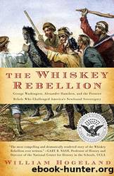 The Whiskey Rebellion: George Washington, Alexander Hamilton, and the Fro (Simon & Schuster America Collection) by William Hogeland