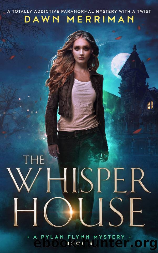 The Whisper House: A totally addictive paranormal mystery with a twist (A Rylan Flynn Mystery Book 3) by Dawn Merriman