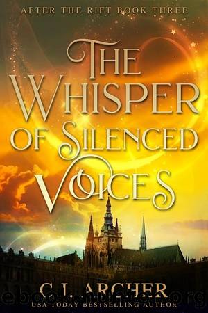 The Whisper of Silenced Voices: After The Rift, Book 3 by C.J. Archer