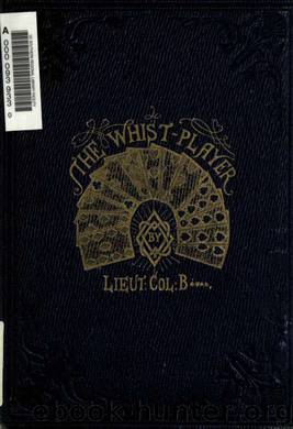The Whist-player : The laws and practice of Short-Whist by Unknown