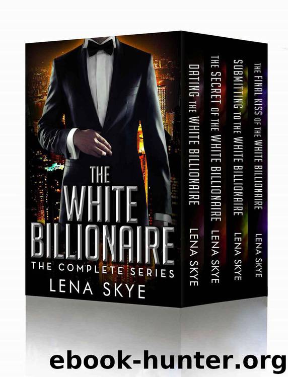 The White Billionaire: The Complete Collection by Lena Skye