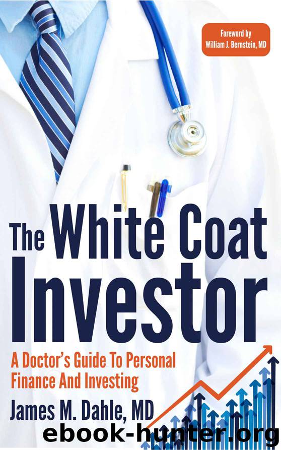 The White Coat Investor: A Doctor's Guide To Personal Finance And Investing by James M Dahle
