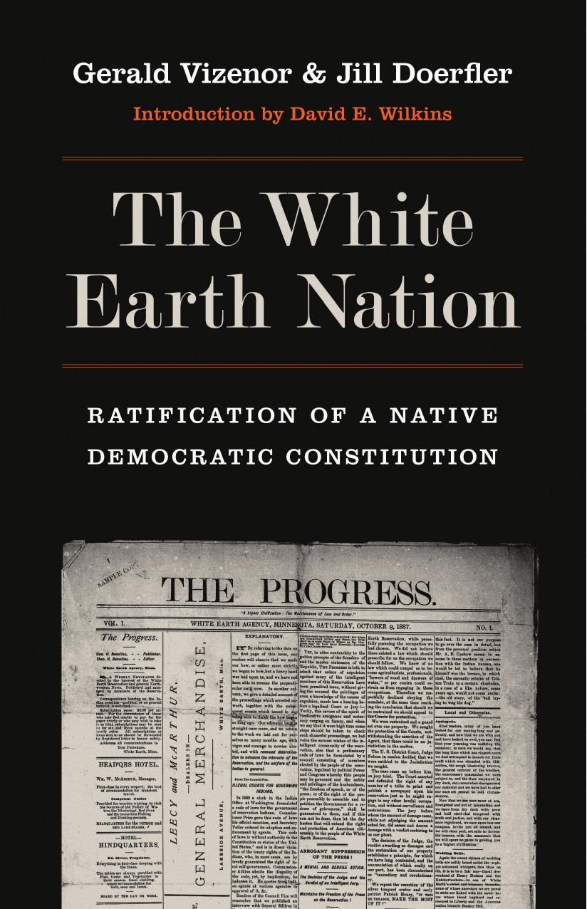 The White Earth Nation: Ratification of a Native Democratic Constitution by Gerald Vizenor