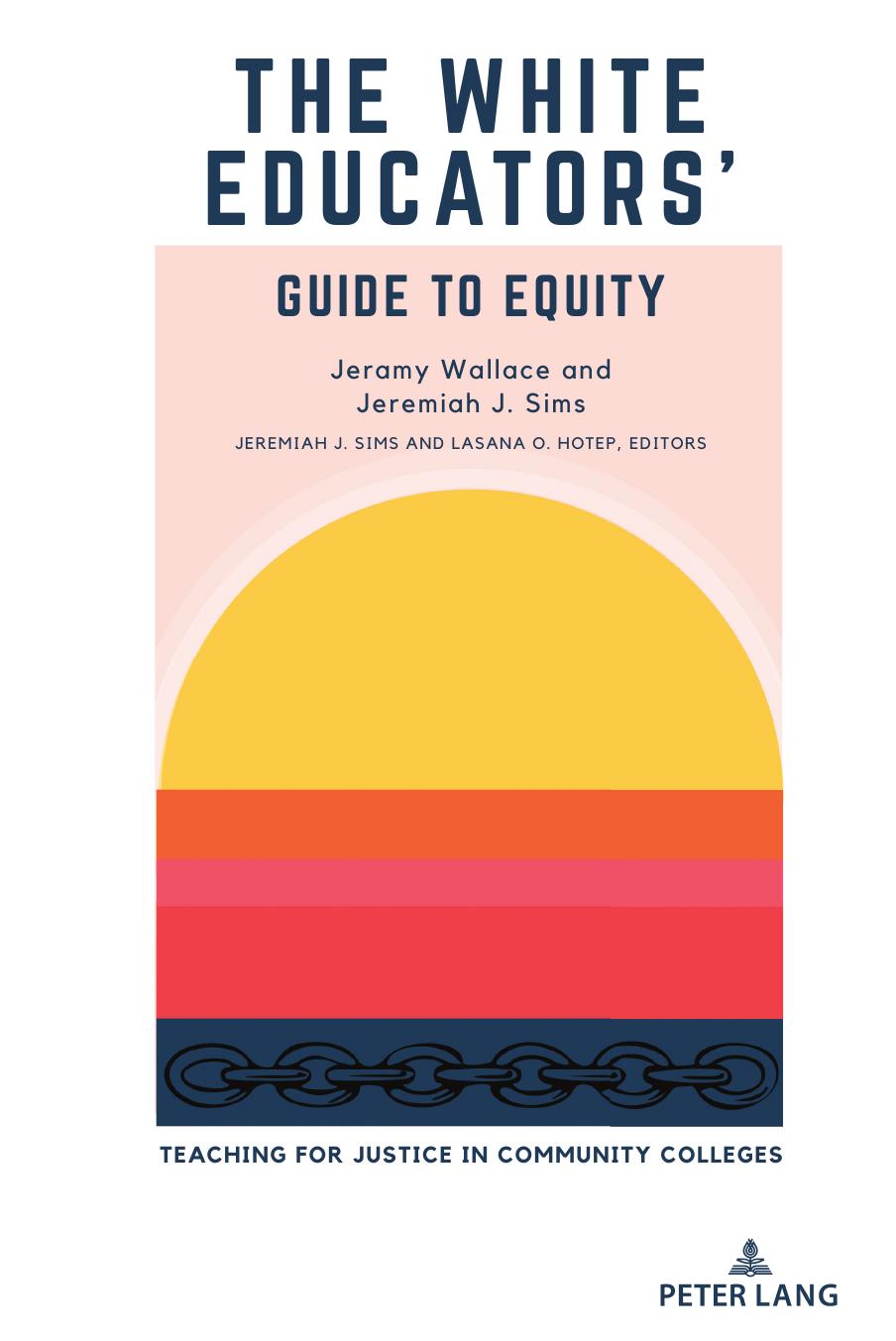 The White Educatorsâ Guide to Equity by Jeramy Wallace Jeremiah J. Sims
