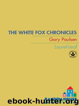 The White Fox Chronicles by Gary Paulsen