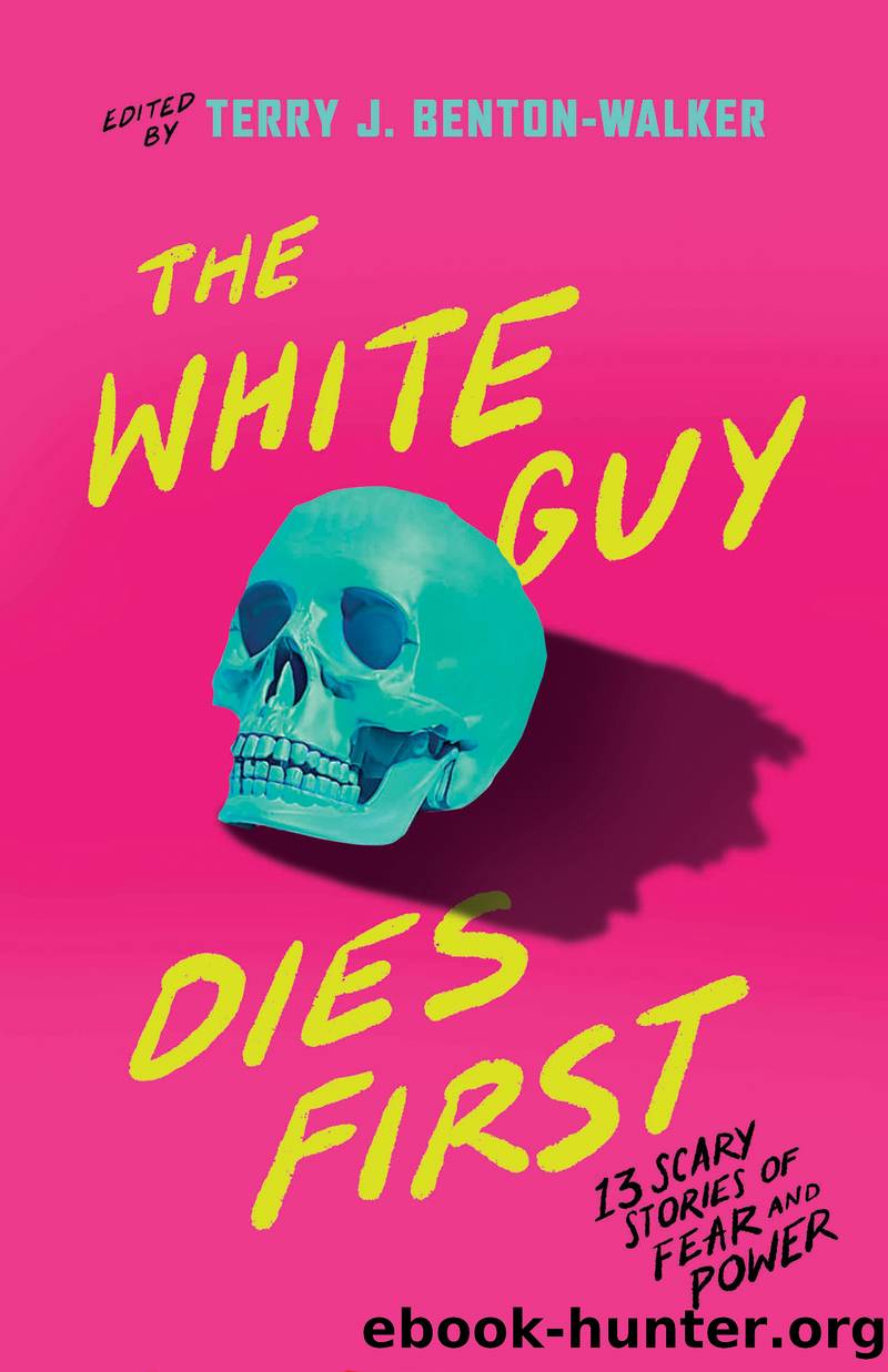 The White Guy Dies First by Terry J. Benton-Walker