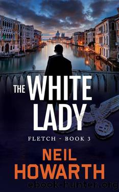The White Lady: Fletch Book 3 (Fletch, Thriller Series) by Neil Howarth