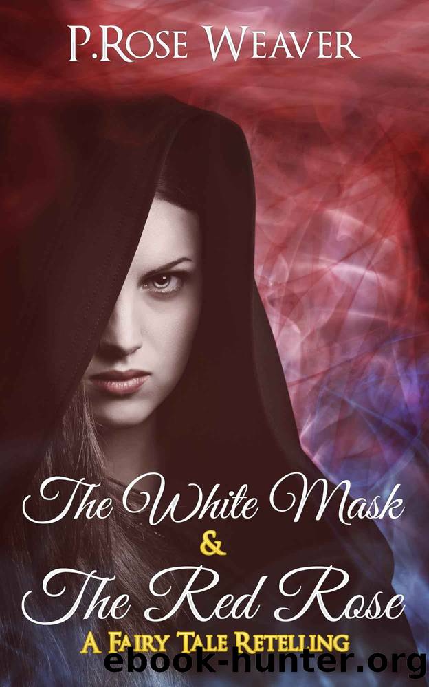 The White Mask & The Red Rose by P. Rose Weaver