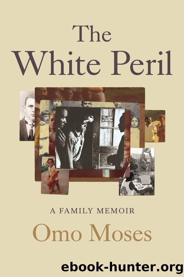 The White Peril: A Family Memoir by Omo Moses