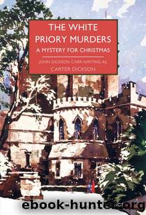 The White Priory Murders: A Mystery for Christmas by Carter Dickson