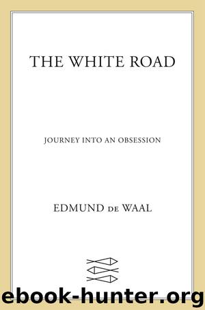 The White Road by Edmund de Waal