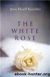 The White Rose by Korelitz Jean Hanff
