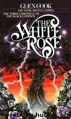The White Rose: A Novel of the Black Company by Glen Cook