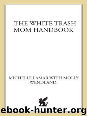 The White Trash Mom Handbook by Michelle Lamar Molly Wendland