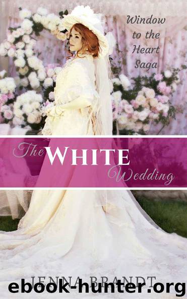 The White Wedding: Christian Western Historical (Window to the Heart Saga Spin-off Book 2) by Jenna Brandt