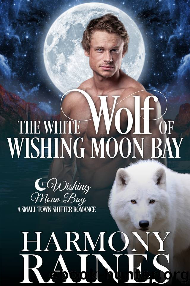 The White Wolf of Wishing Moon Bay (The Bond of Brothers Book 1) by Raines Harmony