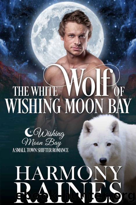 The White Wolf of Wishing Moon Bay by Raines Harmony