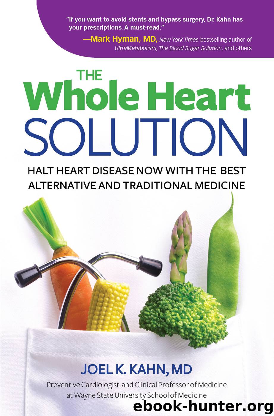 The Whole Heart Solution by Joel K. Kahn MD