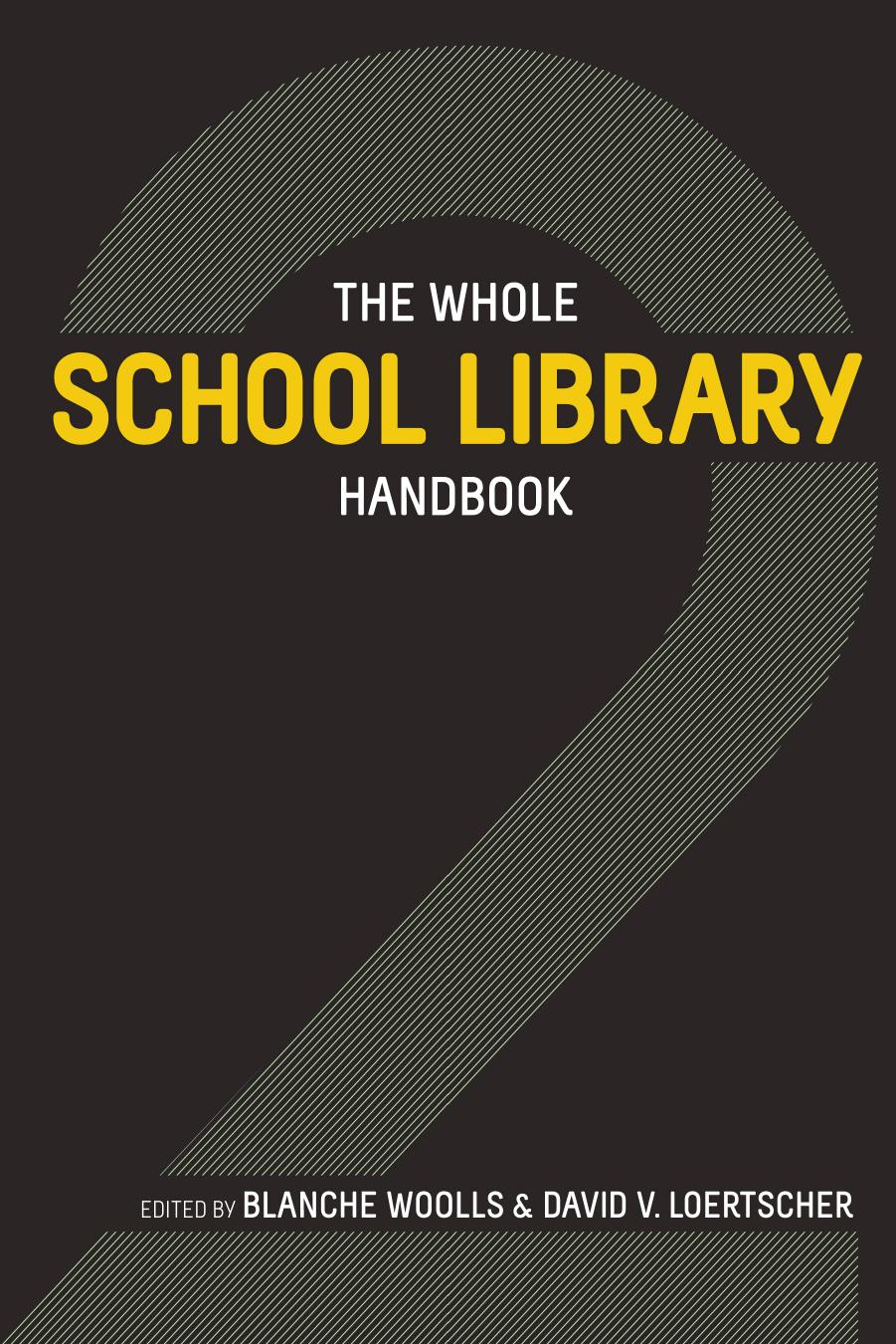 The Whole School Library Handbook 2 by Blanche Woolls; David V. Loertscher; David V. Loertscher