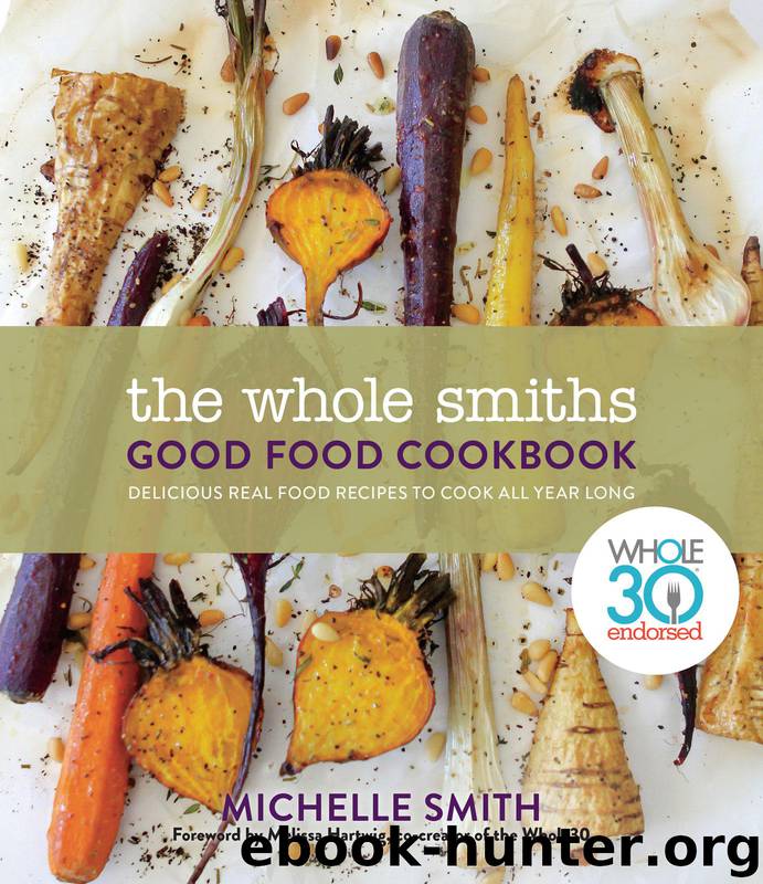 The Whole Smiths Good Food Cookbook by Michelle Smith