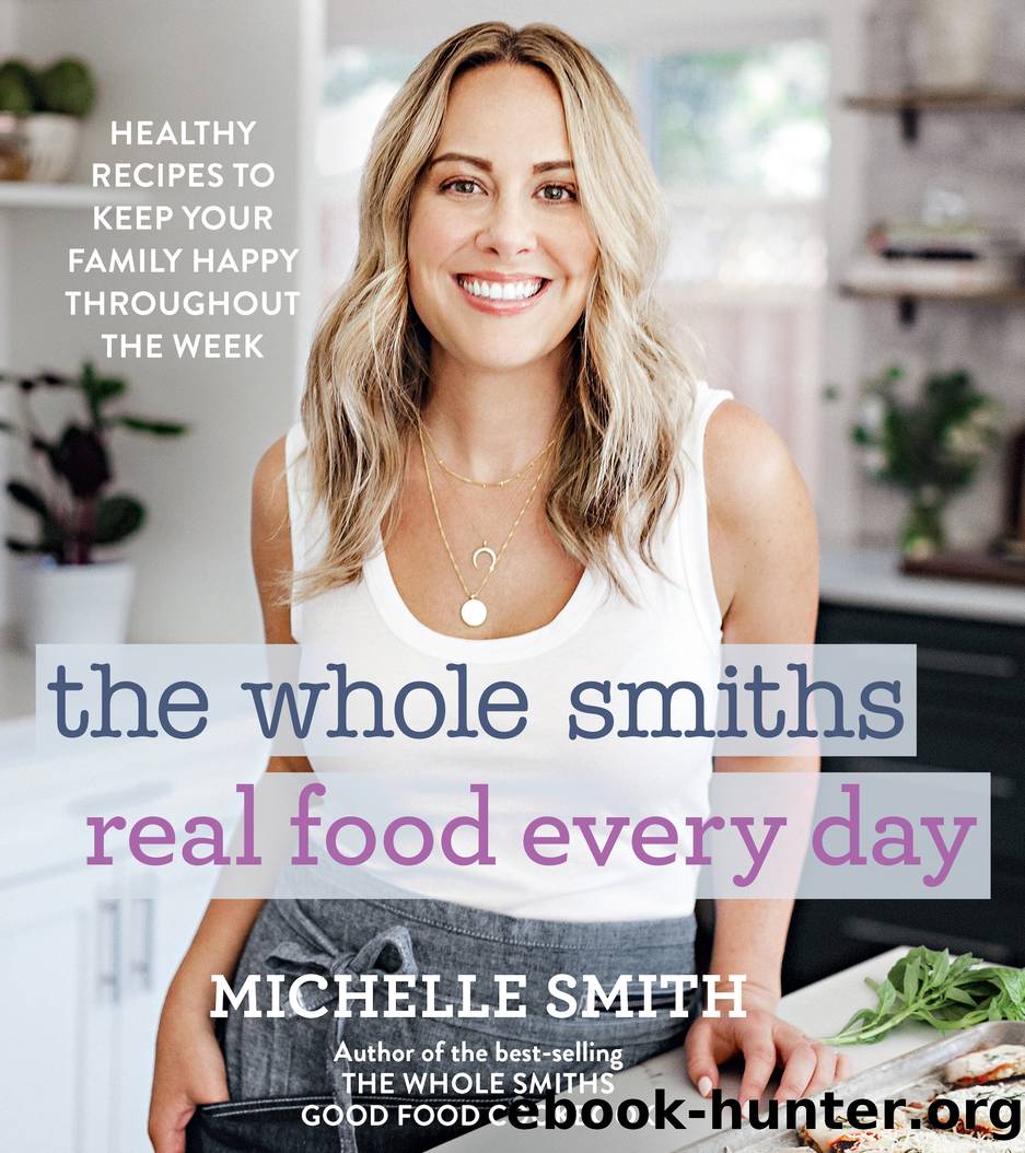 The Whole Smiths Real Food Every Day by Michelle Smith