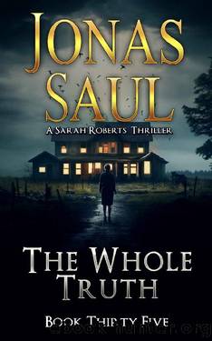 The Whole Truth (A Sarah Roberts Thriller Book 35) by Jonas Saul