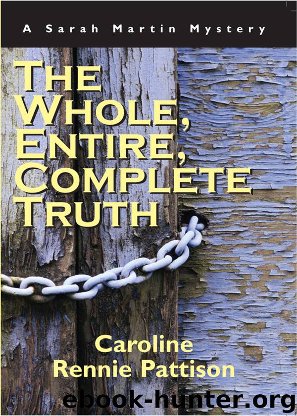 The Whole, Entire, Complete Truth by Caroline Rennie Pattison