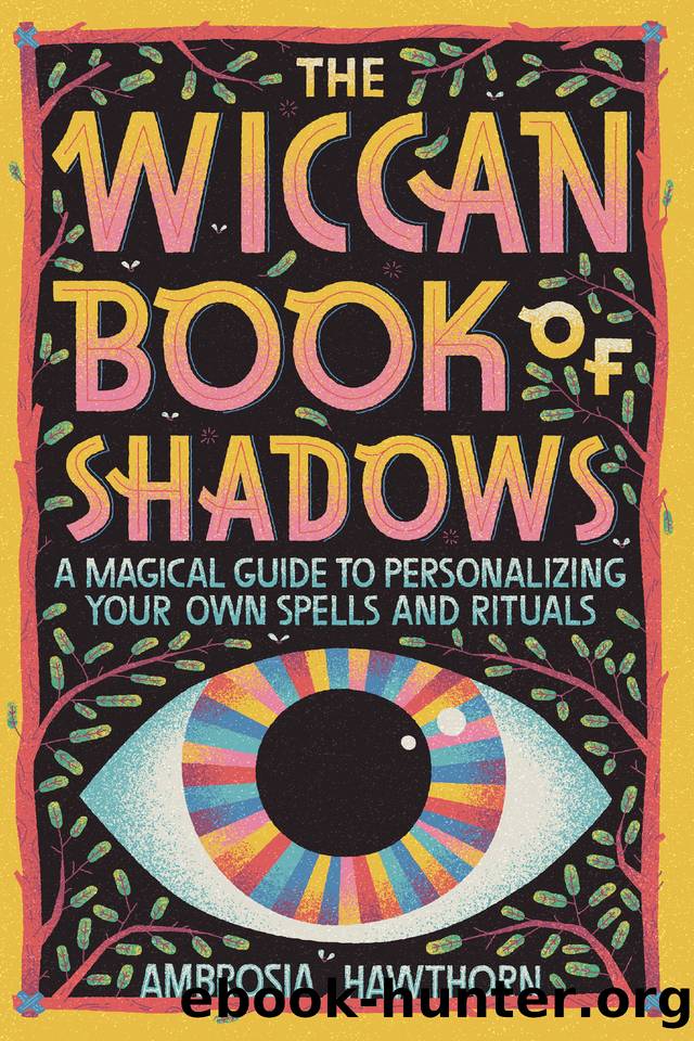 The Wiccan Book of Shadows: A Magical Guide to Personalizing Your Own Spells and Rituals by Hawthorn Ambrosia