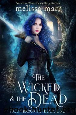 The Wicked & The Dead (Faery Bargains Book 1) by Melissa Marr