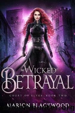 The Wicked Betrayal (Court of Elves Book 2) by Marion Blackwood