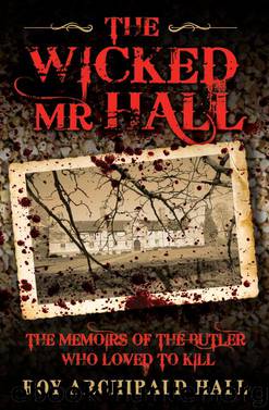 The Wicked Mr Hall by Roy Archibald Hall