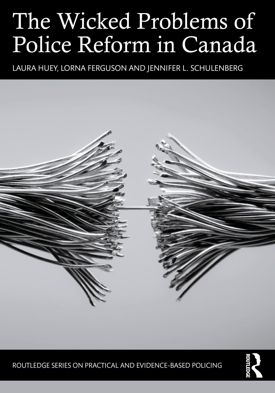 The Wicked Problems of Police Reform in Canada by Laura Huey