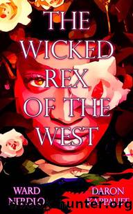 The Wicked Rex of the West by Daron Kappauff & Ward Nerdlo