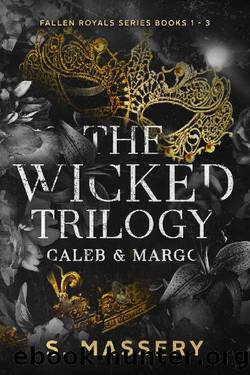The Wicked Trilogy: Caleb & Margo (Fallen Royals #1-3) by S. Massery