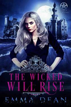 The Wicked Will Rise: A Reverse Harem Academy Series (University of Morgana: Academy of Enchantments and Witchcraft Book 8) by Emma Dean